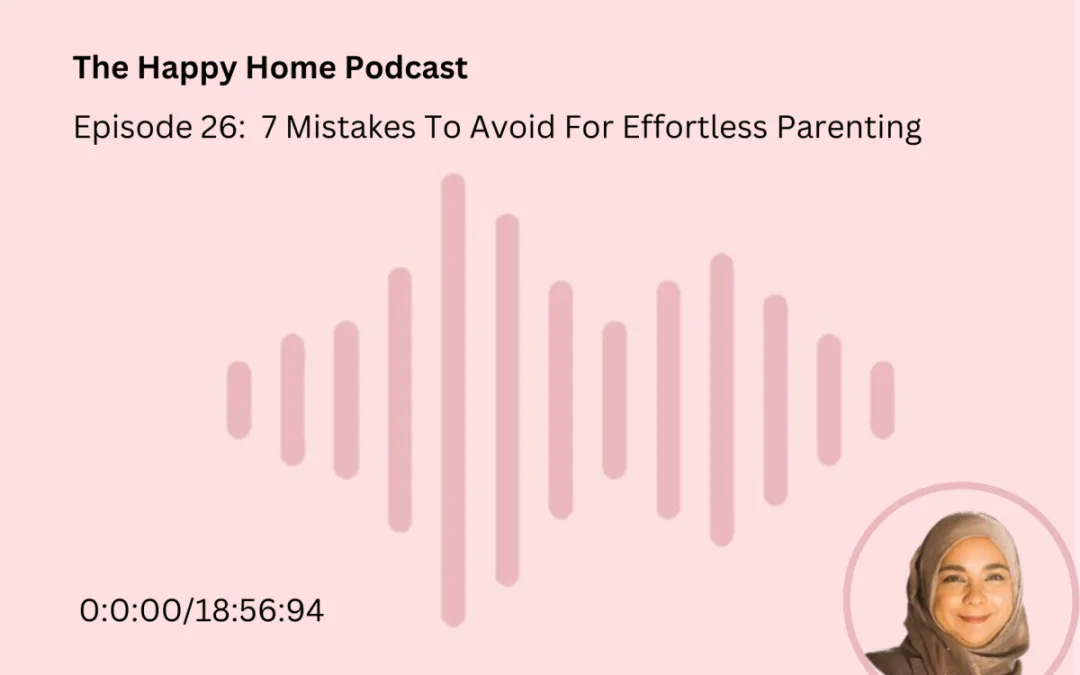 7 Mistakes To Avoid For Effortless Parenting